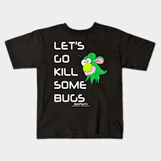 Let's Go Kill Some Bugs Bugteeth Apparel Kids T-Shirt